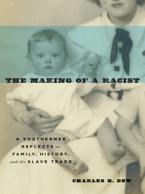 Title details for The Making of a Racist by Charles B. Dew - Available